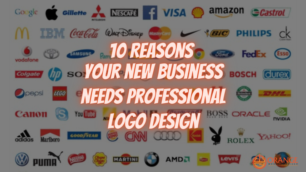 10 Reasons your new business needs professional Logo Design | Orange ...