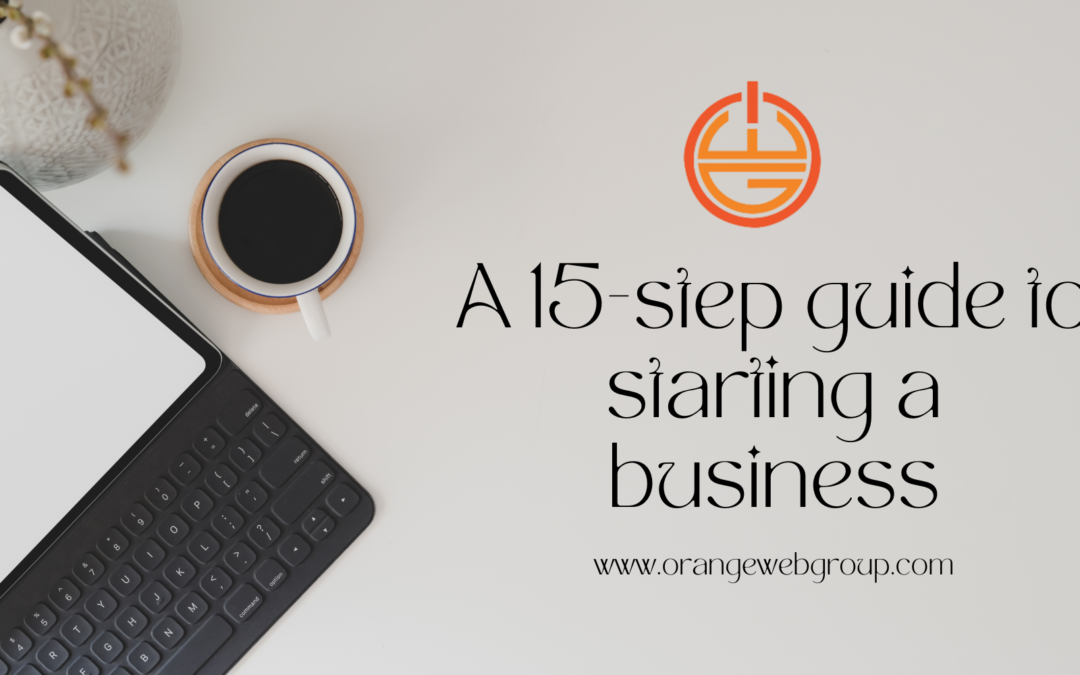 A 15-step guide to starting a business