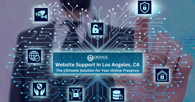 Website Support in Los Angeles, CA – The Ultimate Solution for Your Online Presence