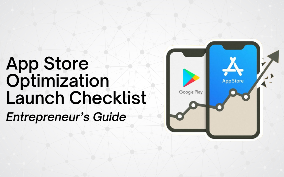 App Store Optimization Launch Checklist – Entrepreneur’s Guide