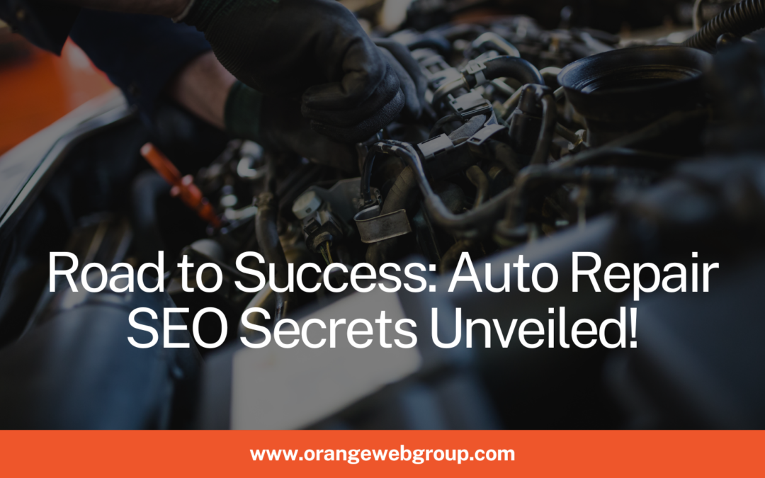 Road to Success: Auto Repair SEO Secrets Unveiled!