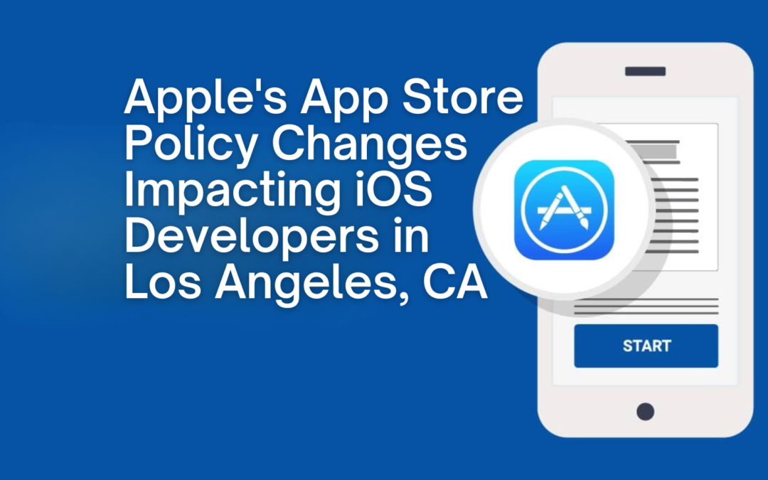 Apple’s App Store Policy Changes Impacting iOS Developers in Los Angeles, CA