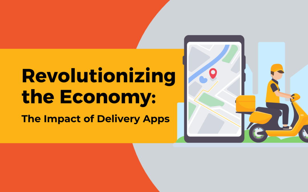 Revolutionizing the Economy: The Impact of Delivery Apps