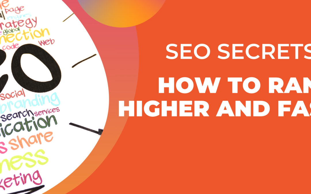 SEO Secrets: How to Rank Higher and Faster!