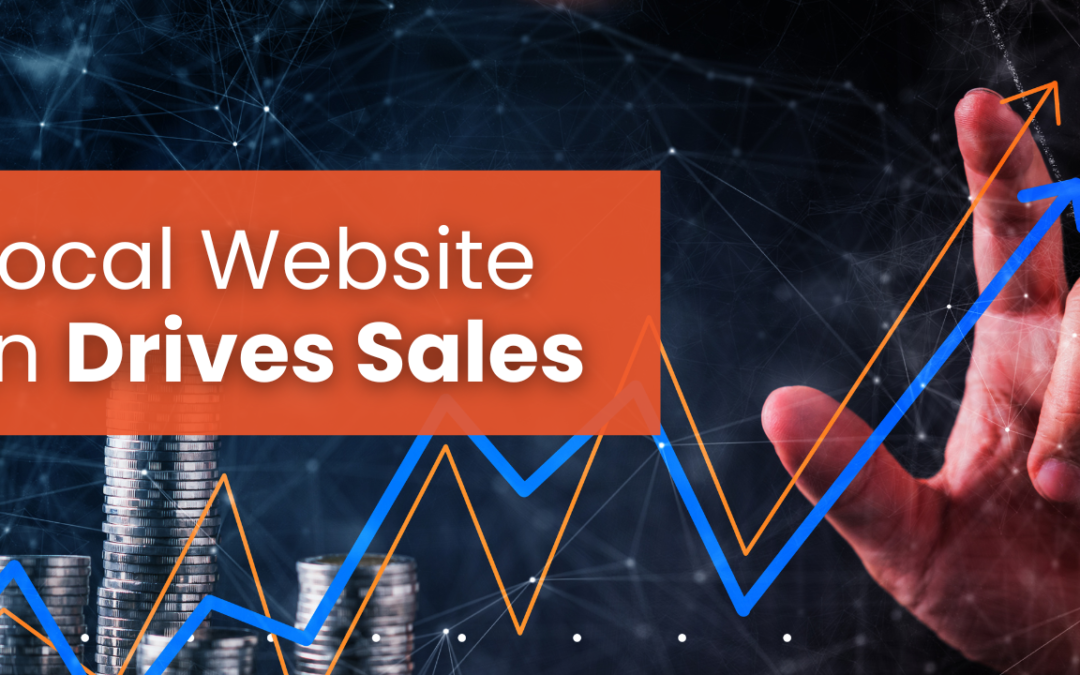 From Invisible to Unstoppable: How Local Website Design Drives Sales